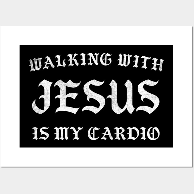 Walking With Jesus Is My Cardio Wall Art by DankFutura